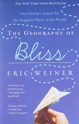 La geografía de la dicha: la búsqueda de un gruñón de los lugares más felices del mundo por Eric Weiner